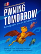 Pwning Tomorrow: Stories From The Electronic Frontier