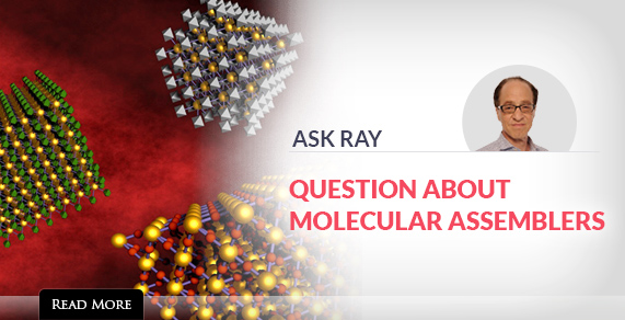 Ask Ray | Question about molecular assembler