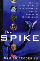 The Spike: How Our Lives Are Being Transformed By Rapidly Advancing Technologies