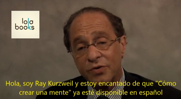 Ray Kurzweil interview with Lola Books on How to Create a Mind Spanish edition